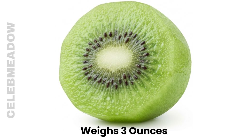 A Kiwi Fruit Weigh 3 Ounces