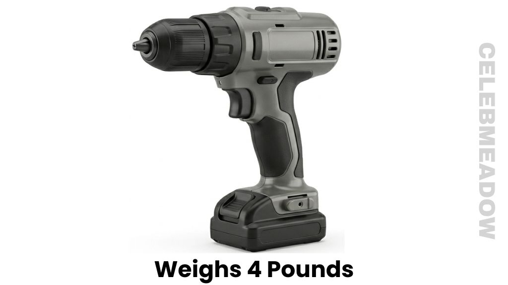 A Small Cordless Drill Weigh 4 Pounds