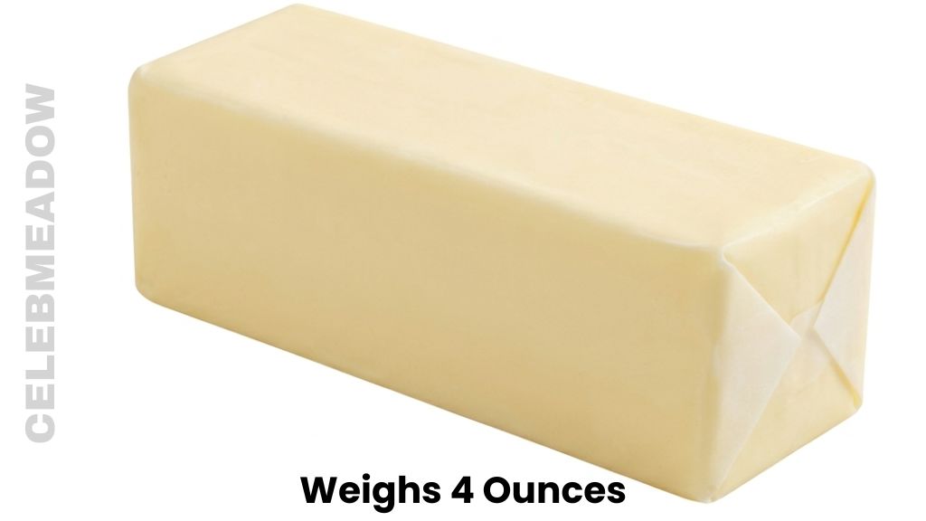 A Stick of Butter Weigh 4 Ounces