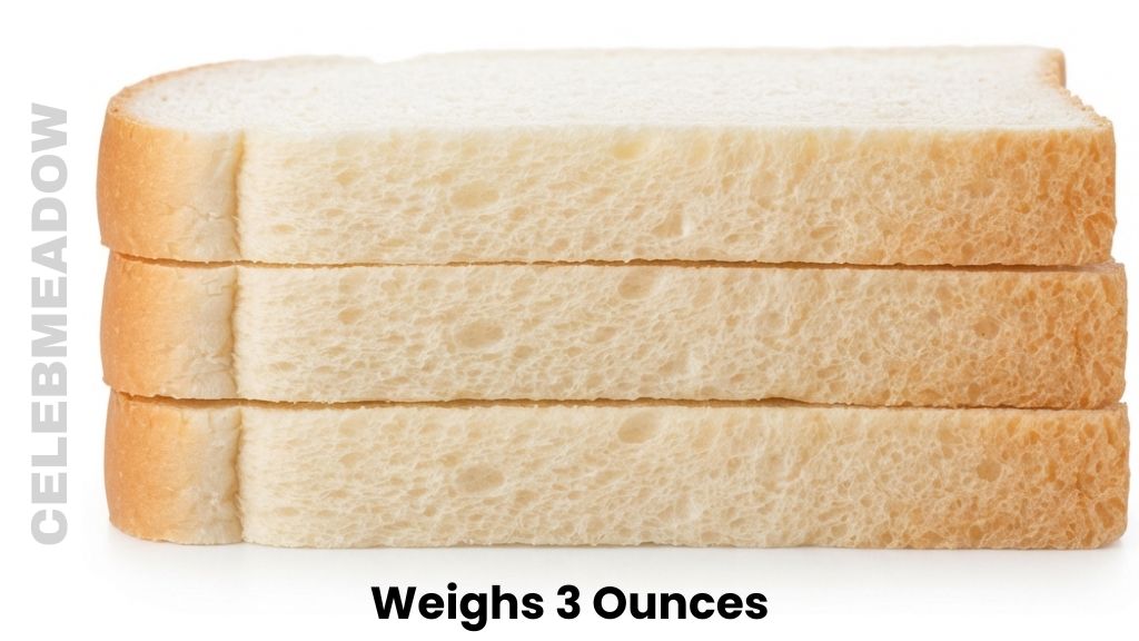 Three Slices of White Bread Weighs 3 Ounces