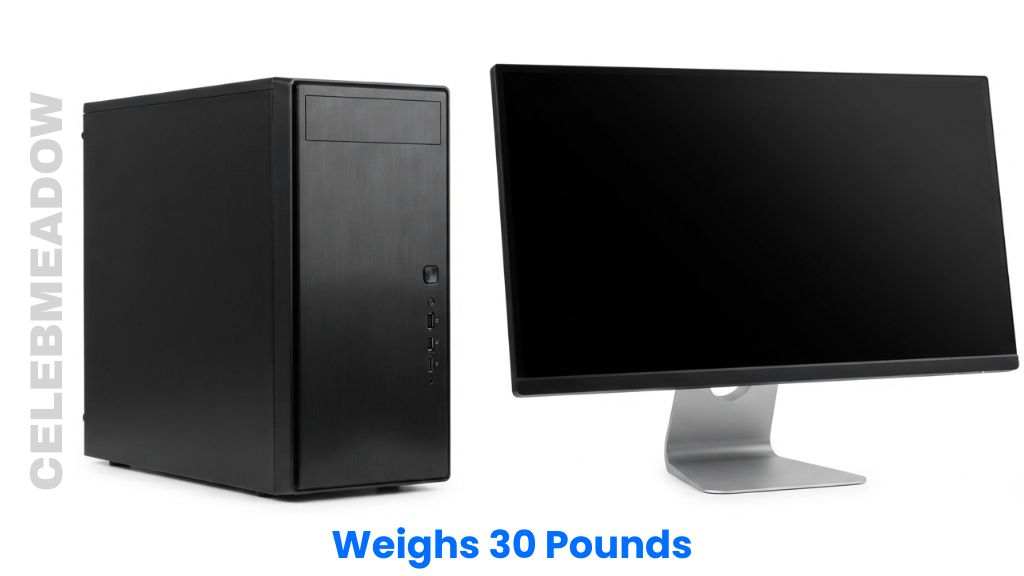 A Desktop Computer with Monitor Weighs 30 Pounds